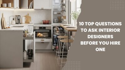 10 Top Questions to Ask Interior Designers Before You Hire One